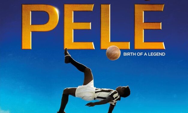 “Pelé: Birth of a Legend”: Film about the Boy with Nothing who Changed Everything