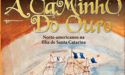 “A Caminho do Ouro”: Livro Narra a Passagem de Norte-Americanos por Santa Catarina no Século 19