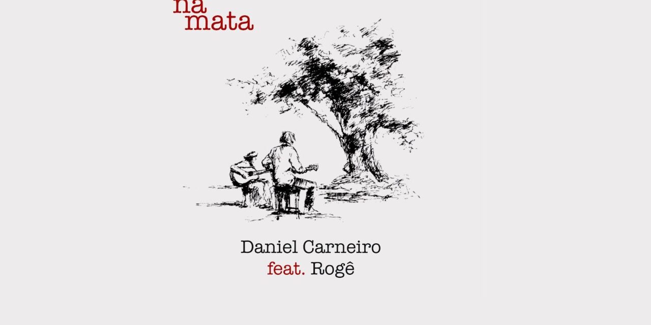 “NA MATA”: novo single de Daniel Carneiro em parceria com Rogê explora referências da MPB dos anos 70